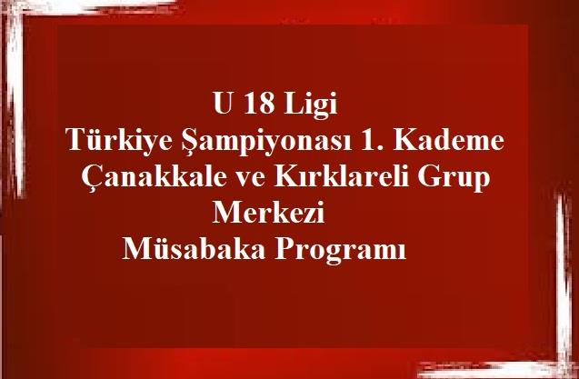 U 18 Türkiye Şampiyonası 1. Kademe Kırklareli ve Çanakkale Grup Merkezi Müsabakaları 