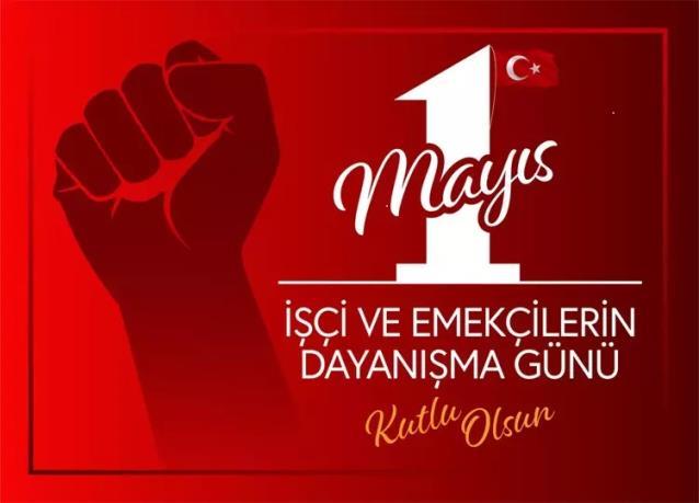 1 Mayıs İşçi ve Emekçilerin Dayanışma Günü Kutlu Olsun