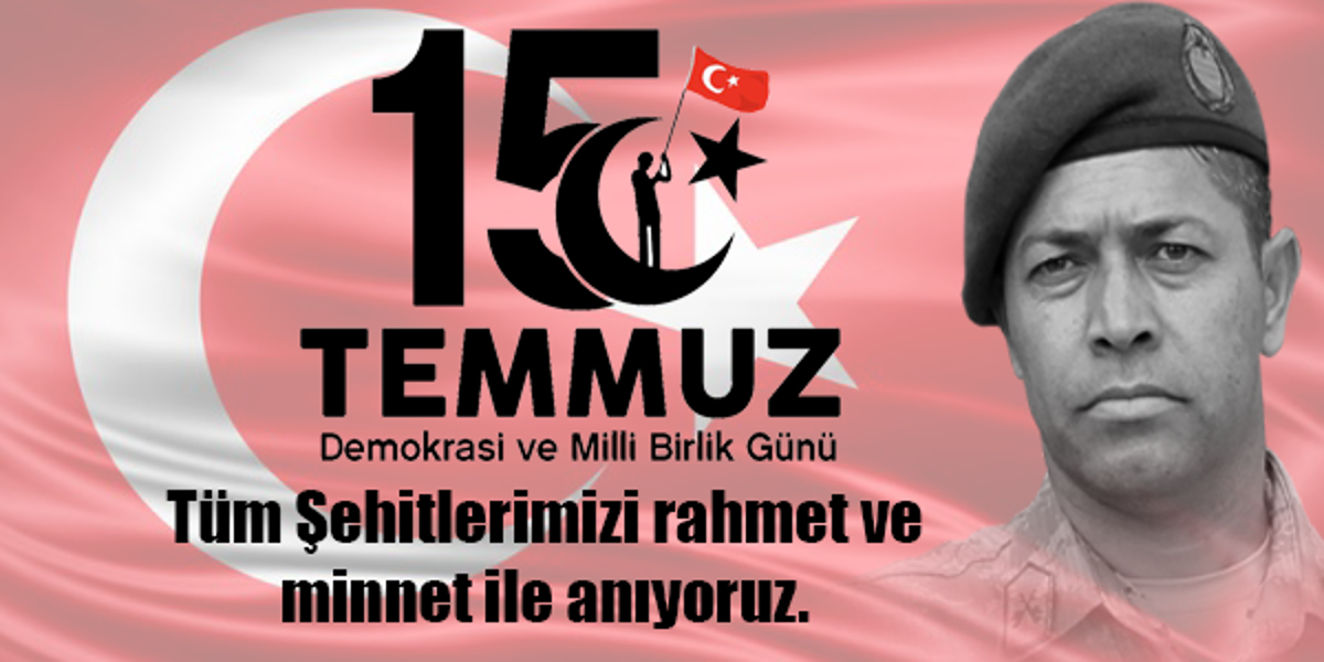15 Temmuz Demokrasi ve Milli Birlik Günü Kutlu Olsun