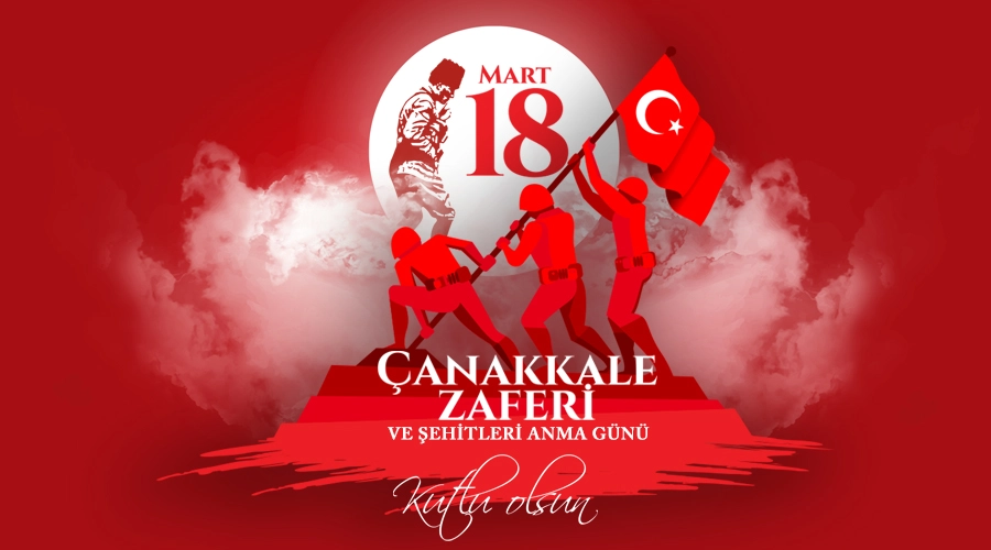 18 Mart Çanakkale Zaferi ve Şehitleri Anma Günü Kutlu Olsun