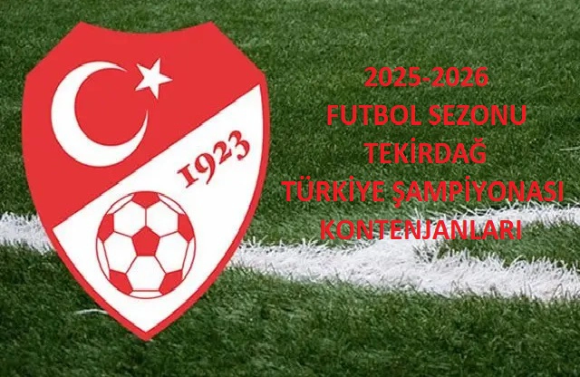 2025-2026 Futbol Sezonu Tekirdağ Türkiye Şampiyonası Kontenjanları