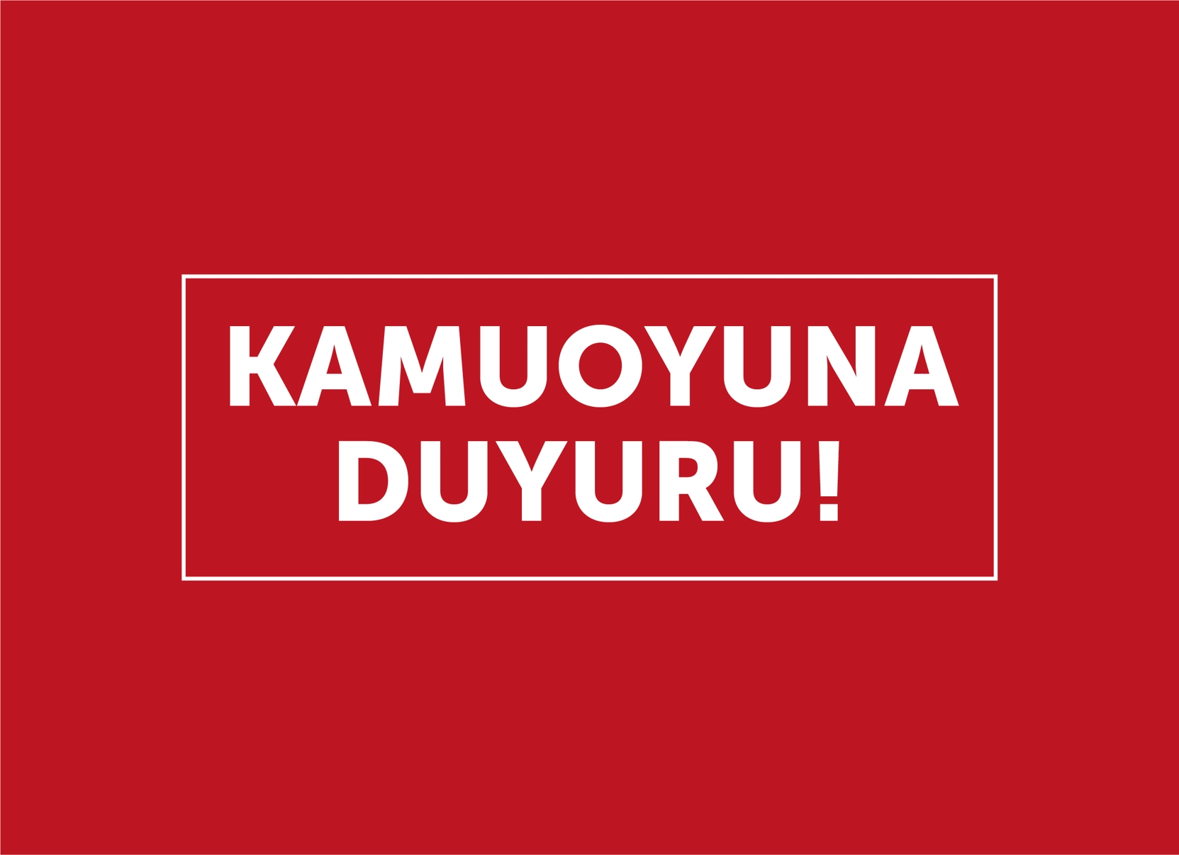 Kamuoyuna Duyuru
