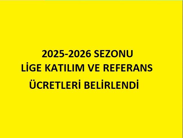 2025-2026 Sezonu Lige Katılım ve Referans Ücretleri Belirlendi.